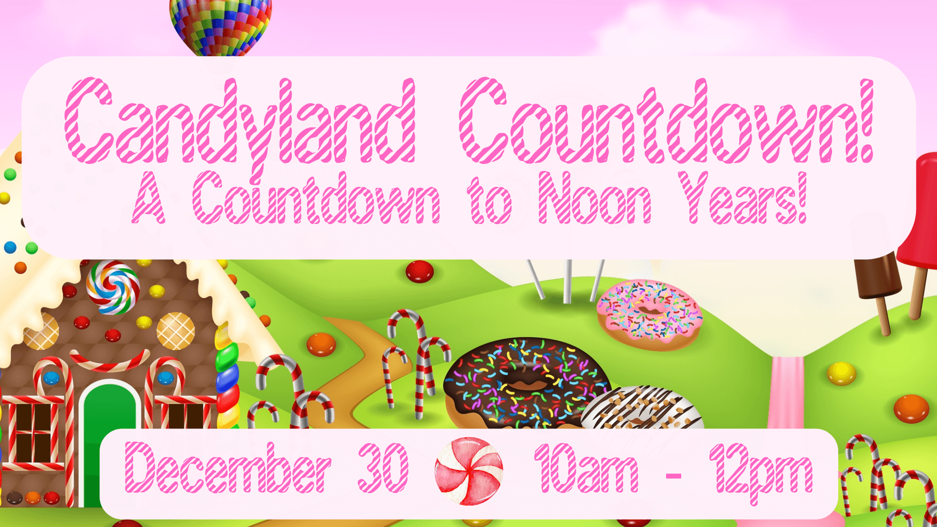 Candyland Countdown! Countdown to New Years Dec 30 10am-12pm