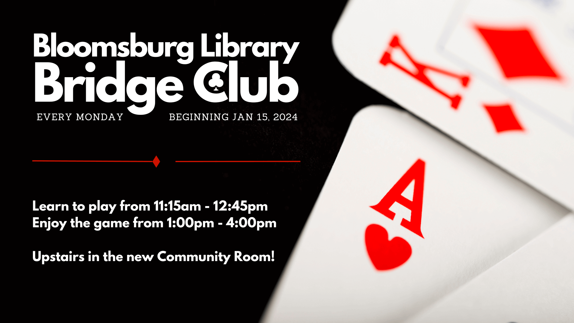 Bloomsburg Library Bridge Club Mondays 1-4pm, Learn to play 11:15-12:45pm