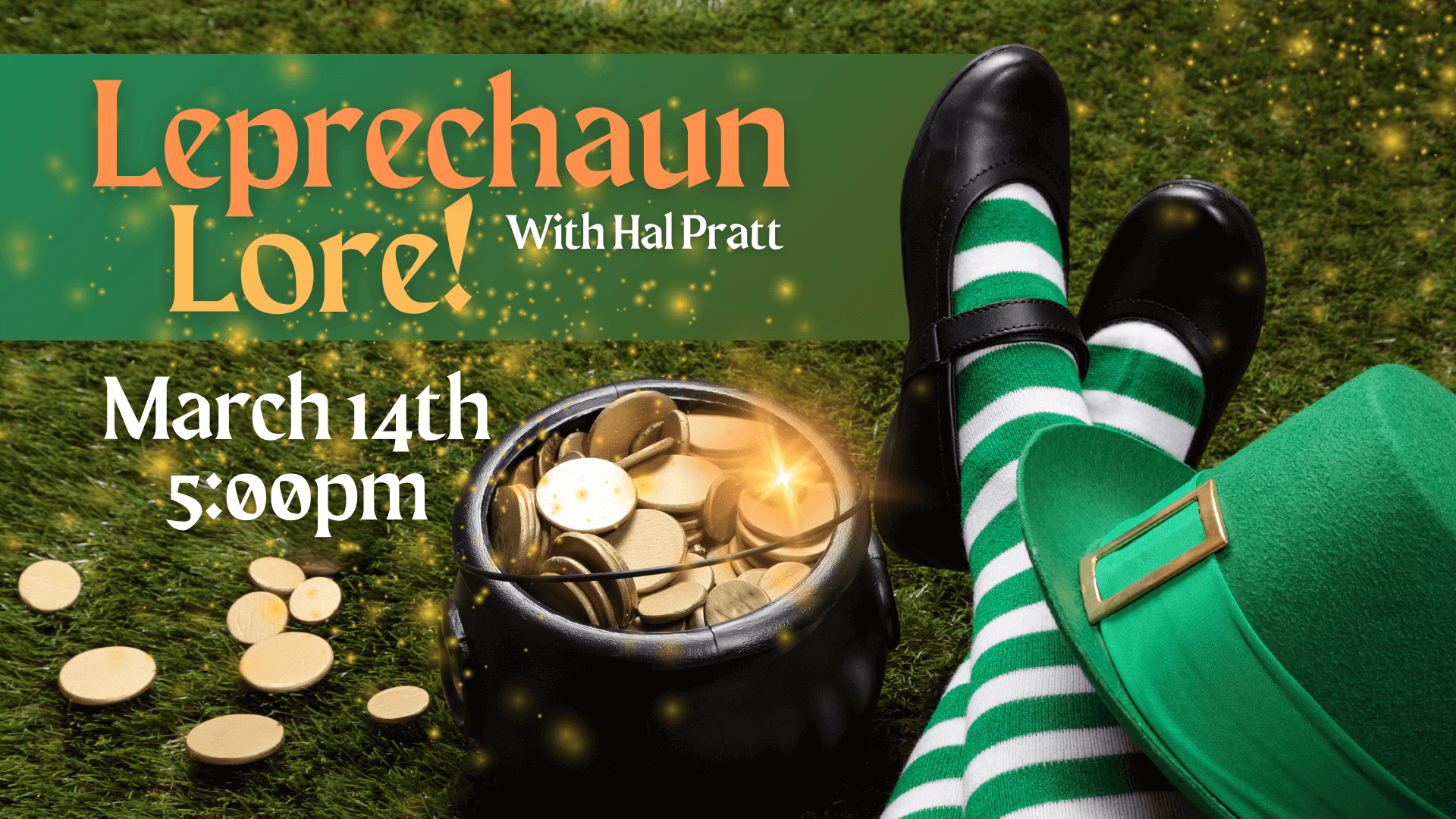 Leprechaun Lore! With Hal Pratt March 14th at 5pm - picture of leprechaun legs, hat, and pot of gold