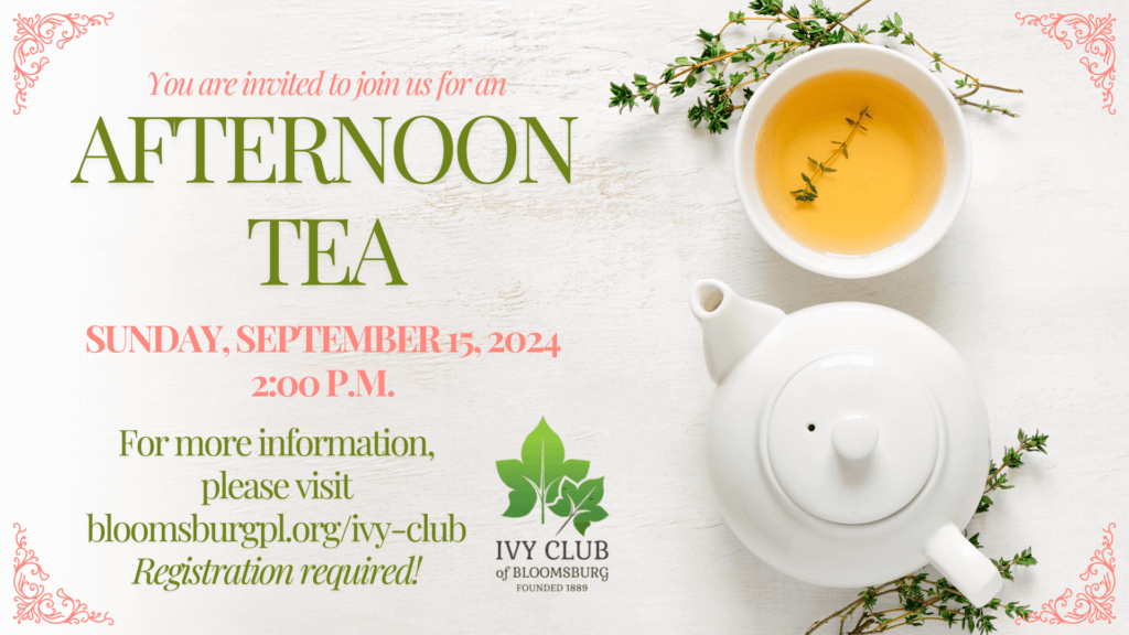 Invitation for an Afternoon Tea event. The text reads: 'You are invited to join us for an Afternoon Tea. Sunday, September 15, 2024, 2:00 P.M. For more information, please visit bloomsburgpl.org/ivy-club. Registration required!' The background is a light wood texture with a white teapot and a cup of tea garnished with a sprig of thyme. Decorative floral corners adorn the top left and bottom right of the image. The Ivy Club of Bloomsburg logo, featuring green leaves, is at the bottom.