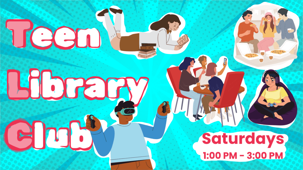 Advertisement for the Teen Library Club. The text reads 'Teen Library Club' in bold pink and white letters with a red outline. 'Saturdays 1:00 PM – 3:00 PM' is written in red at the bottom right. The background is a bright blue with a dotted pattern. The image features various illustrations of teens engaged in activities such as reading, playing video games, using virtual reality headsets, and socializing with friends over pizza and coffee.