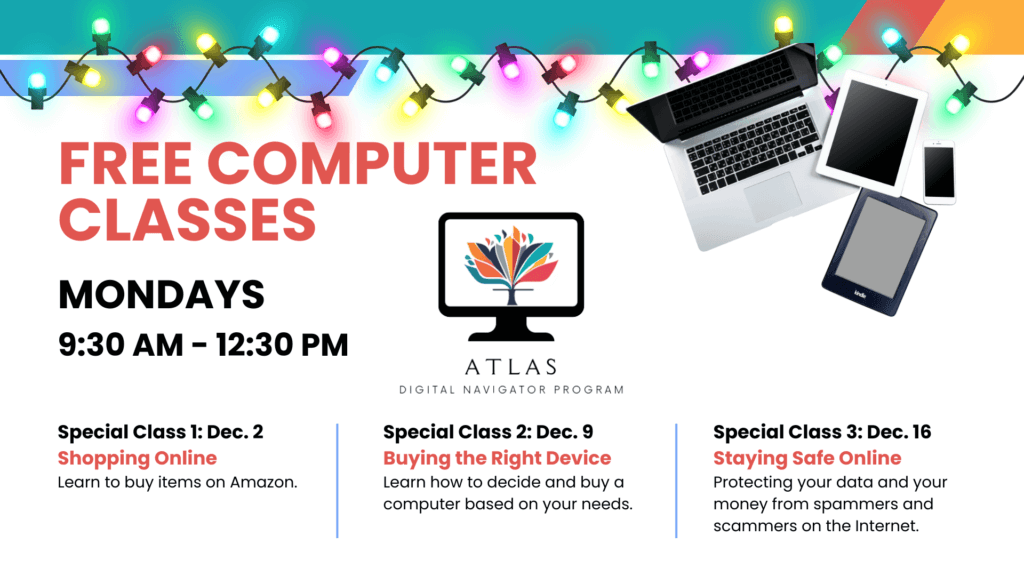 Promotional graphic for 'Free Computer Classes' as part of the ATLAS Digital Navigator Program. The top of the image features a colorful string of holiday lights on a gradient background. Bold red text reads 'Free Computer Classes,' with the schedule below: 'Mondays, 9:30 AM – 12:30 PM.' The ATLAS logo, a stylized computer screen with colorful leaves, is in the center. To the right are images of various devices, including a laptop, tablet, smartphone, and e-reader. Three special classes are highlighted at the bottom: 'Dec. 2 – Shopping Online,' 'Dec. 9 – Buying the Right Device,' and 'Dec. 16 – Staying Safe Online,' with brief descriptions for each.