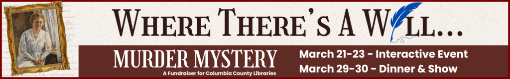 Banner for the murder mystery event 'Where There's a Will...,' featuring a framed portrait of a woman on the left. Text reads: 'Where There’s a Will... Murder Mystery. A Fundraiser for Columbia County Libraries. March 21–23 – Interactive Event. March 29–30 – Dinner & Show.' A blue quill graphic appears in the title.