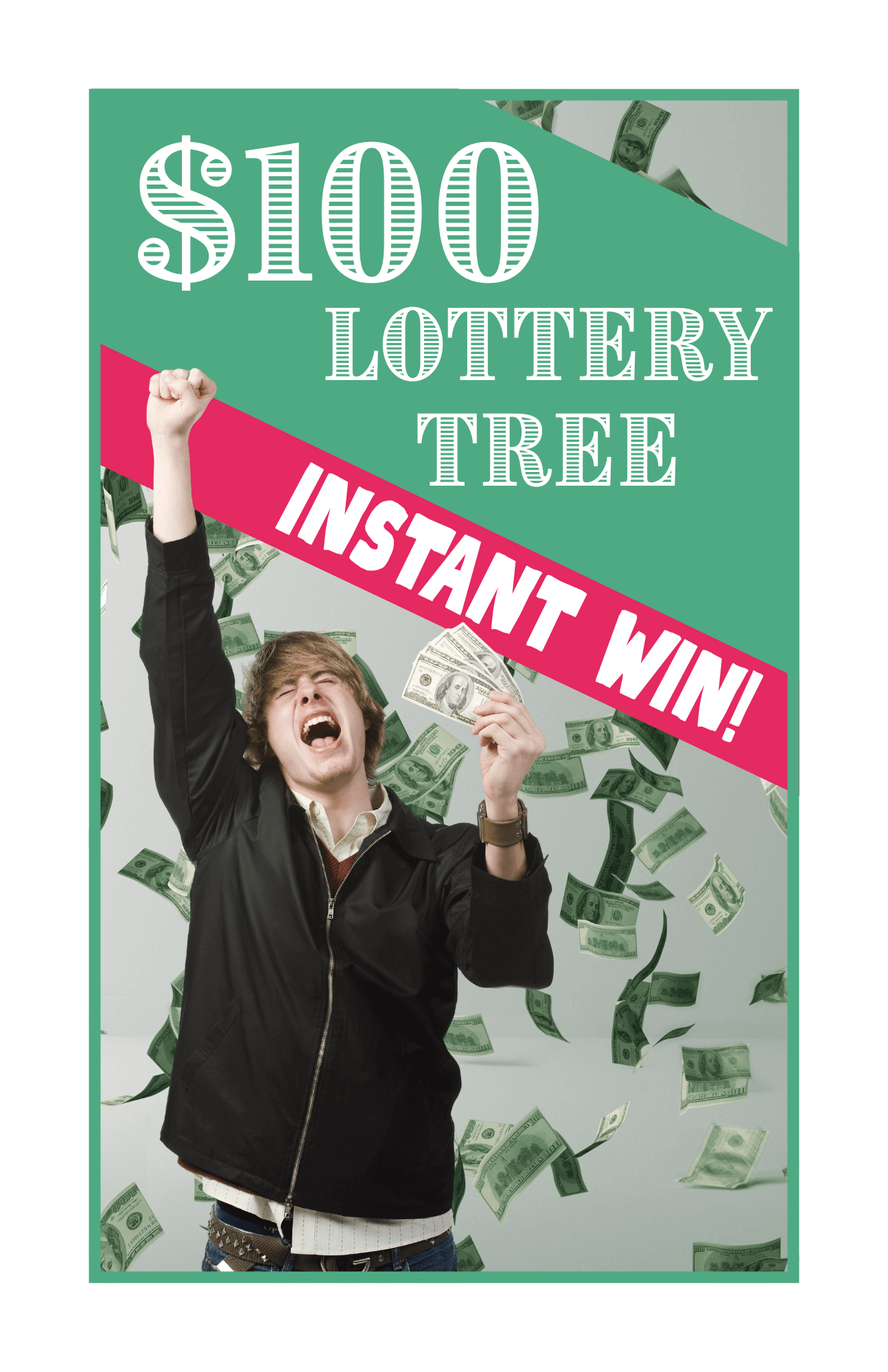 A graphic advertising a "$100 LOTTERY TREE INSTANT WIN!". The background is green, and a bold red diagonal banner with white text cuts across the middle. Below the banner, a man with his fist in the air cheers with his mouth open, holding several dollar bills in his other hand. More bills are flying around him.