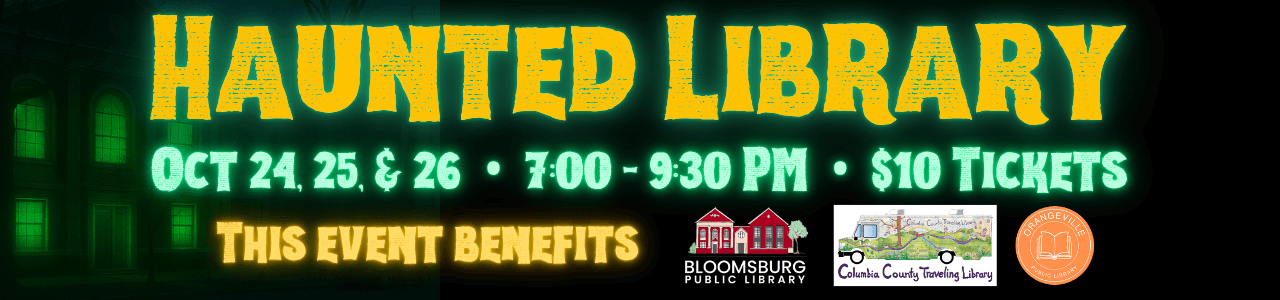 Advertisement for Haunted Library Oct 24, 25, 26 from 7-9:30pm. $10 tickets. Benefits the partner libraries.