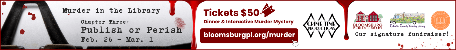 Banner for 'Murder in the Library, Chapter Three: Publish or Perish,' a Dinner & Interactive Murder Mystery fundraiser for the Bloomsburg Public Library and Columbia County Traveling Library, running Feb. 26 - Mar. 1. Tickets are $50. The website is bloomsburgpl.org/murder. The background features a vintage typewriter with blood splatters and a fingerprint.