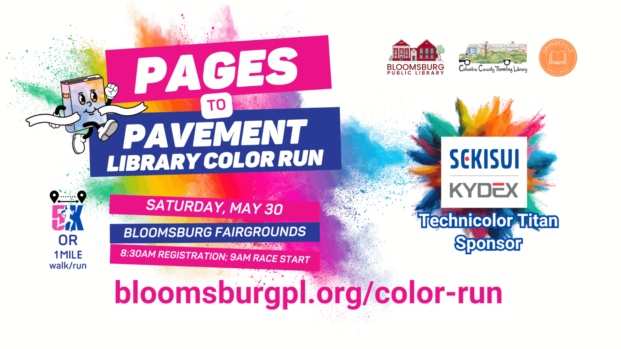 Colorful image for Pages to Pavement Library Color Run on Saturday, May 30 at the Bloomsburg Fairgrounds. There's an 8:30am registration and 9am race start. Technicolor Titan Sponsor SEKISUI KYDEX.