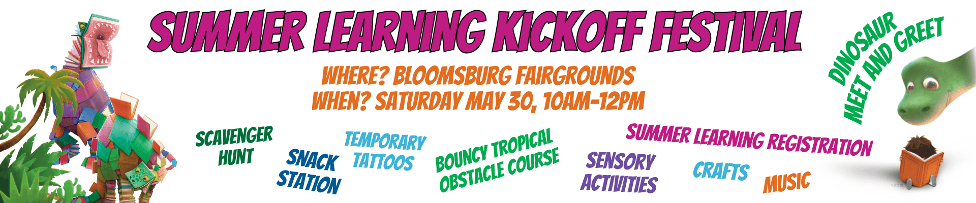 This colorful flyer promotes the "Summer Learning Kickoff Festival" at the Bloomsburg Fairgrounds, featuring a playful design with tropical leaves, a large colorful dinosaur sculpture, and various activity titles scattered across the page. The event details highlight that it is a free event taking place on Saturday, May 30th, from 10am to 12pm, featuring attractions like a bouncy obstacle course, crafts, and a scavenger hunt.