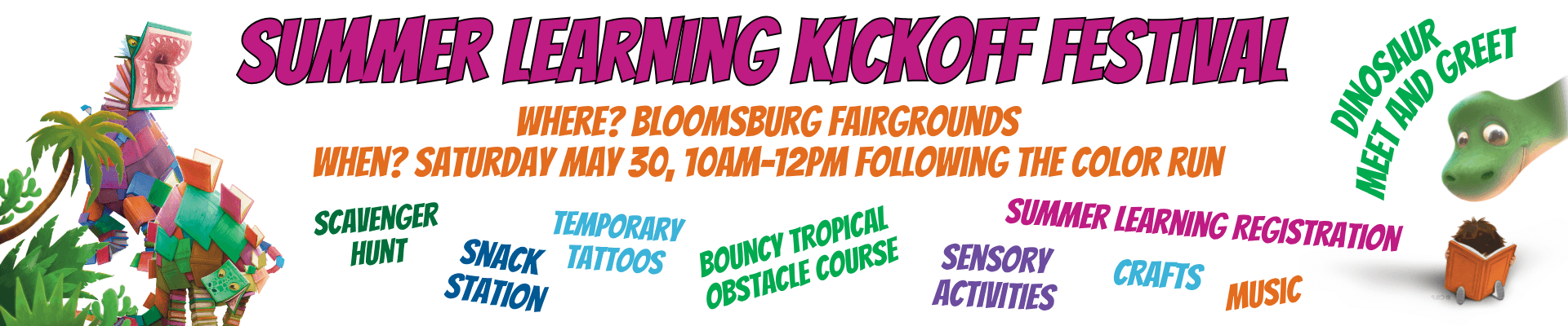 This colorful flyer promotes the "Summer Learning Kickoff Festival" at the Bloomsburg Fairgrounds, featuring a playful design with tropical leaves, a large colorful dinosaur sculpture, and various activity titles scattered across the page. The event details highlight that it is a free event taking place on Saturday, May 30th, from 10am to 12pm, featuring attractions like a bouncy obstacle course, crafts, and a scavenger hunt.