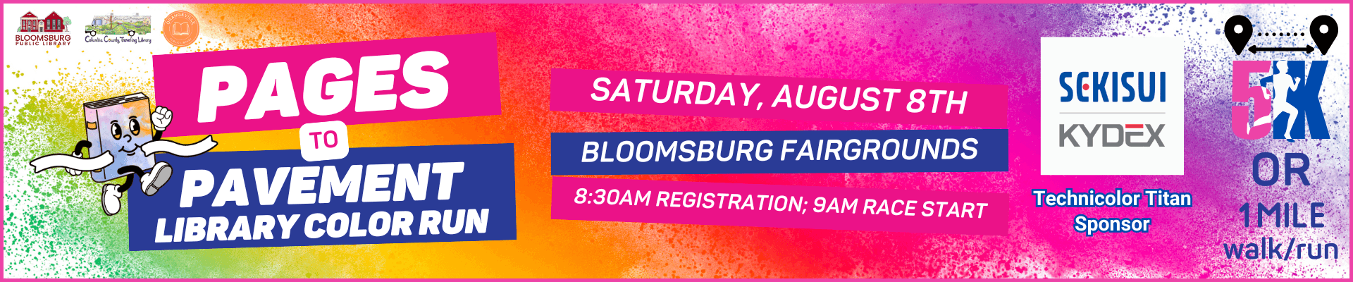 A bright, colorful promotional graphic for the “Pages to Pavement Library Color Run.” The design features splashes of rainbow powder paint across a light gray background. Large pink and blue text reads “Pages to Pavement Library Color Run.” A cartoon book character runs beside the title. Event details state: “Saturday, August 8th,” “Bloomsburg Fairgrounds,” and “8:30AM Registration; 9AM Race Start.” A small icon notes the event is a “5K or 1 mile walk/run.” The website “bloomsburgpl.org/color-run” appears in large pink text at the bottom. Logos for Bloomsburg Public Library, Columbia County Traveling Library, and Orangeville Public Library are displayed at the top left. A colorful sponsor section on the right highlights SEKISUI KYDEX as the “Technicolor Titan Sponsor.”