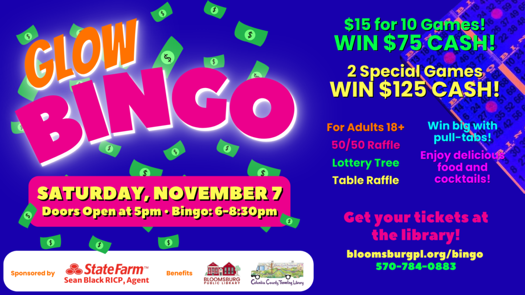 Promotional flyer for "Glow Bingo" on Saturday, November 7 (Doors open at 5 PM, Bingo 6–8:30 PM) for adults 18+. Details include cash prizes ($75 for 10 games, $125 for 2 special games), pull-tabs, raffles, food, cocktails, and ticket info for bloomsburgpl.org/bingo.